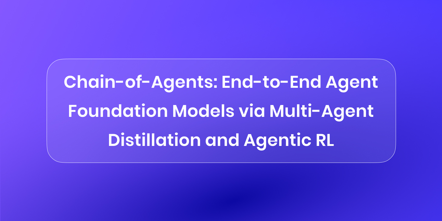 Chain-of-Agents: End-to-End Agent Foundation Models via Multi-Agent Distillation and Agentic RL